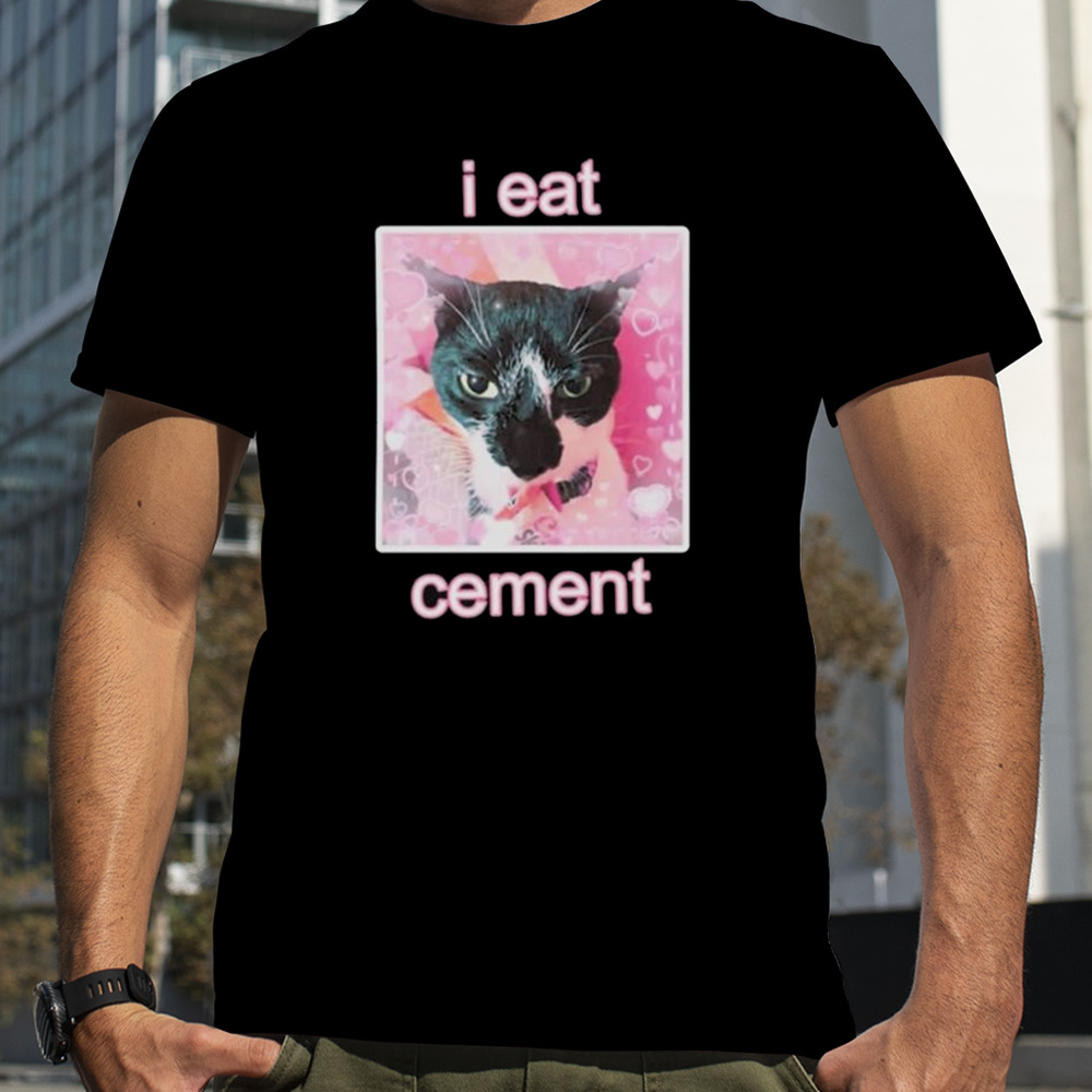 Must Have I Eat Cement Cat T-Shirt