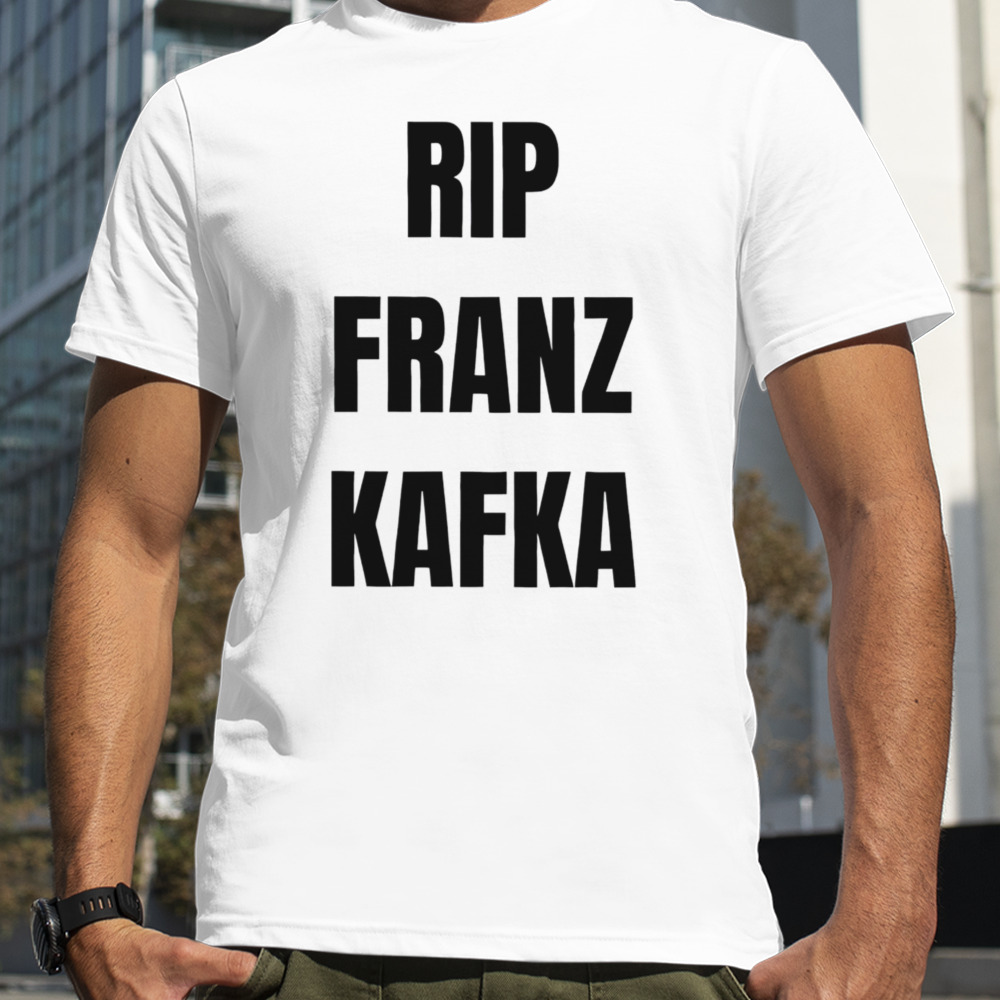 Rip Franz Kafka shirt