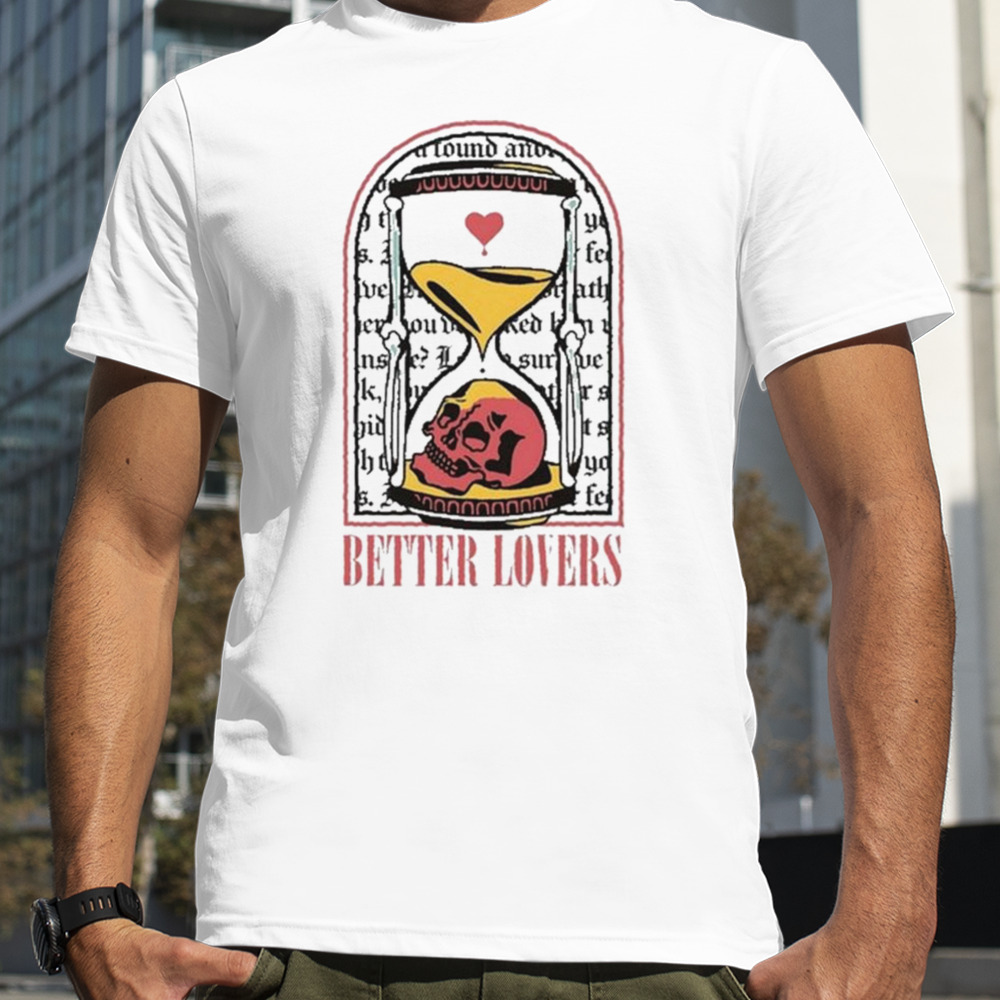 Skull better lovers left to survive shirt