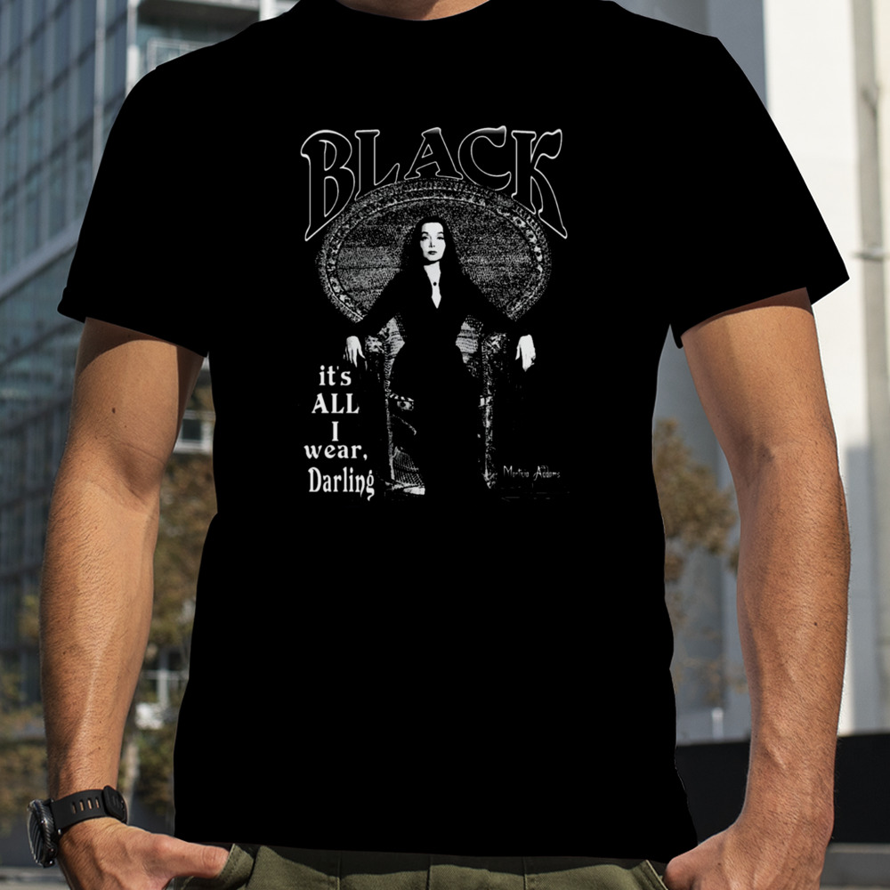 Black It’s All I Wear Morticia Addams shirt