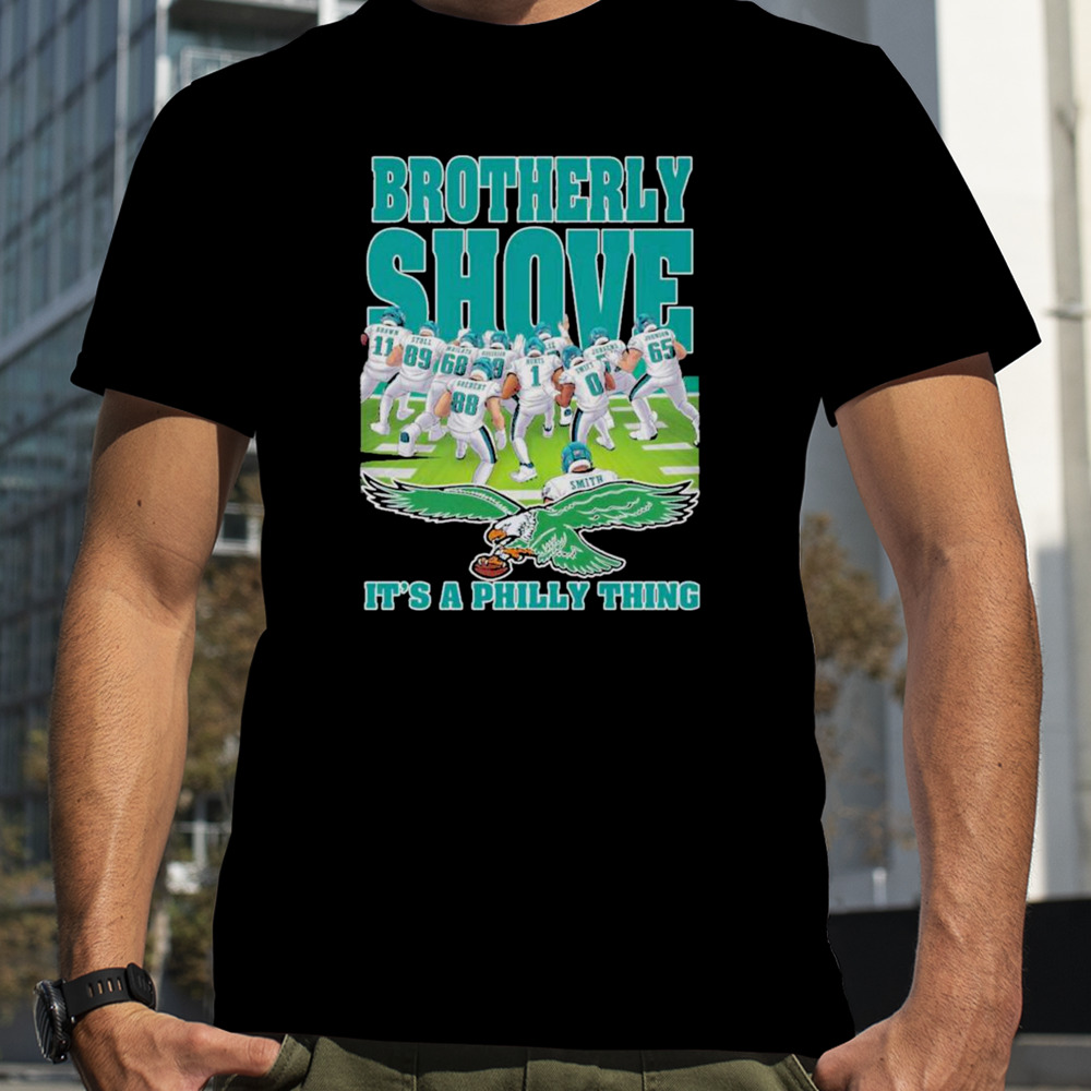 Brotherly Shove It’s A Philly Thing Philadelphia Eagles 2024 Shirt