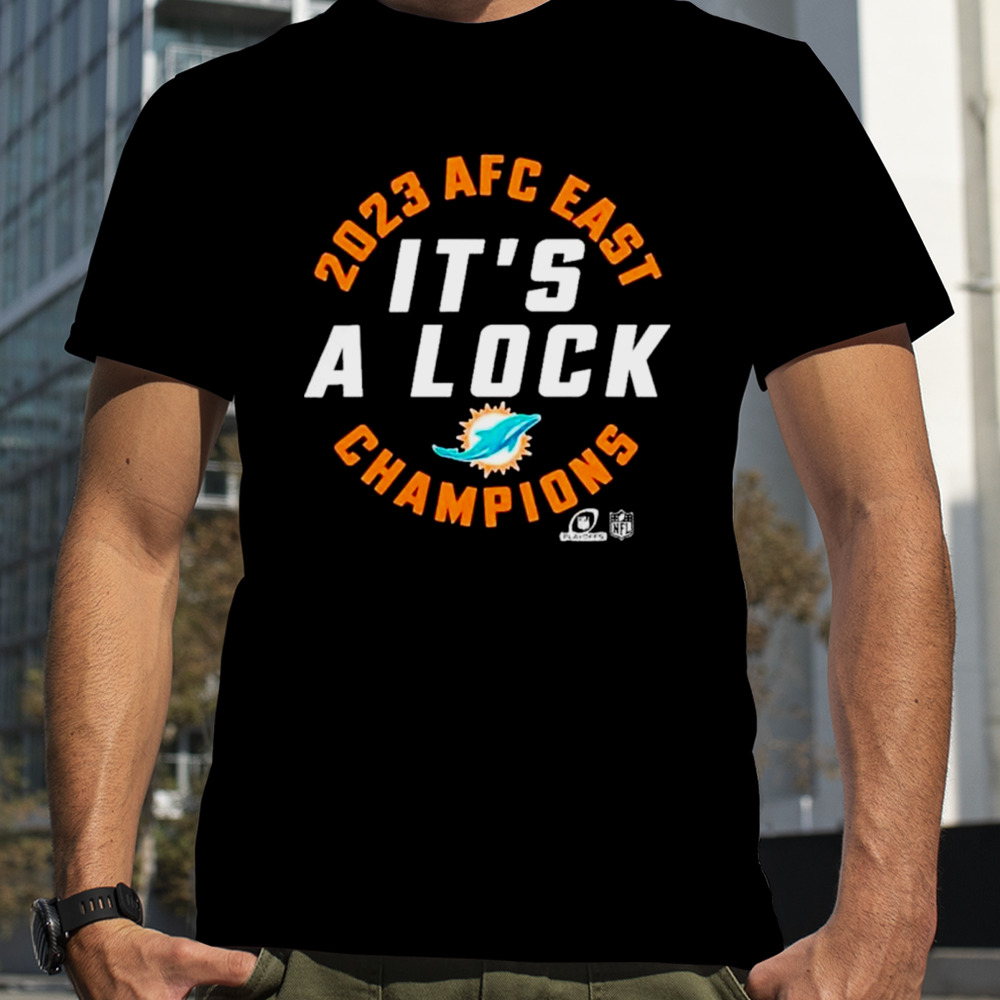 Miami Dolphins 2023 AFC East Champions it’s a lock shirt