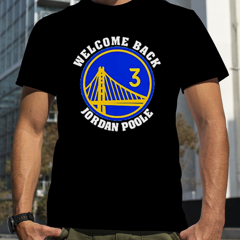 Welcome Back Jordan Poole Golden State Warriors shirt