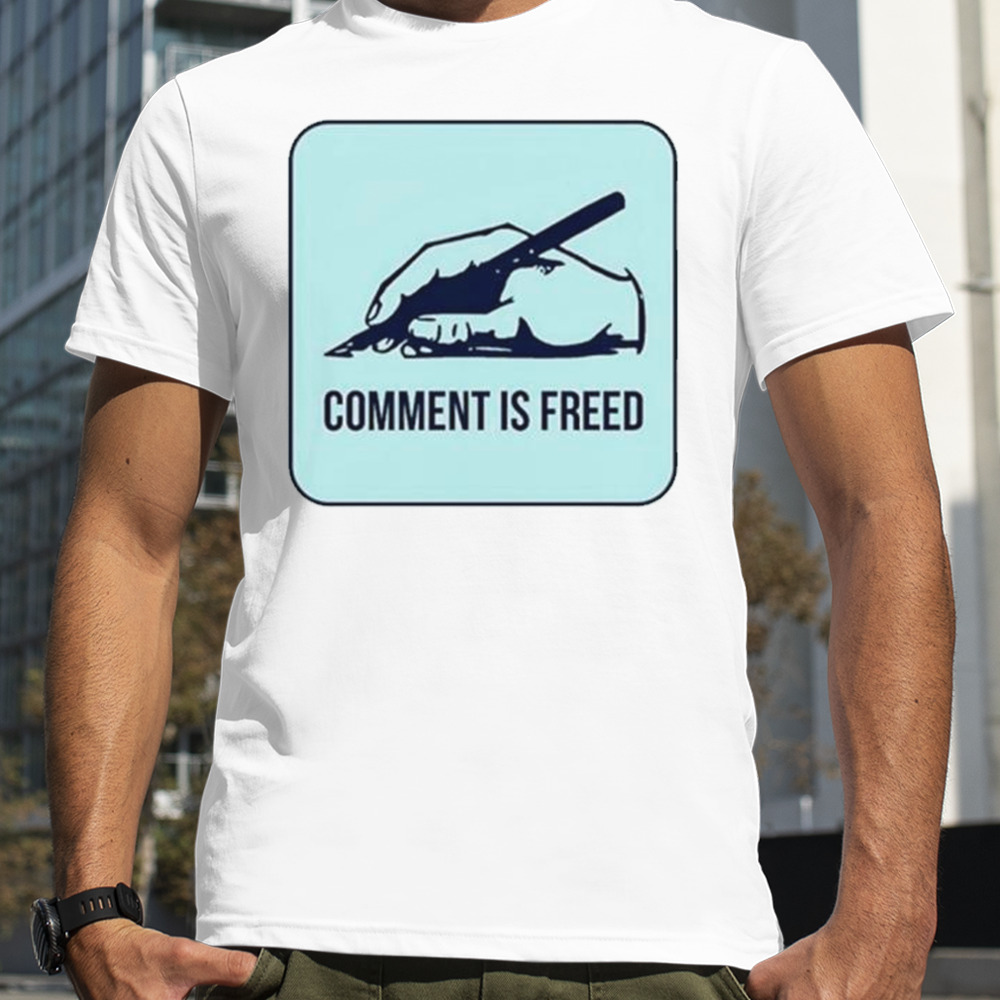 Comment is freed shirt