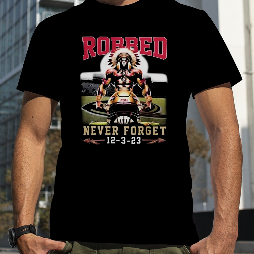 Florida State Football Robbed Never Forget Mascot 2023 T-shirt