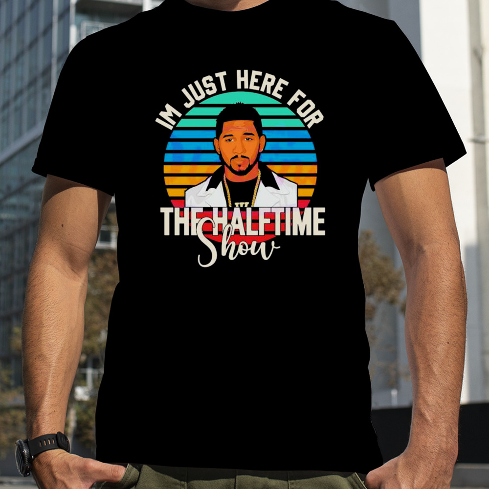 Im Just Here For The Halftime Show LVIII Vintage Shirt