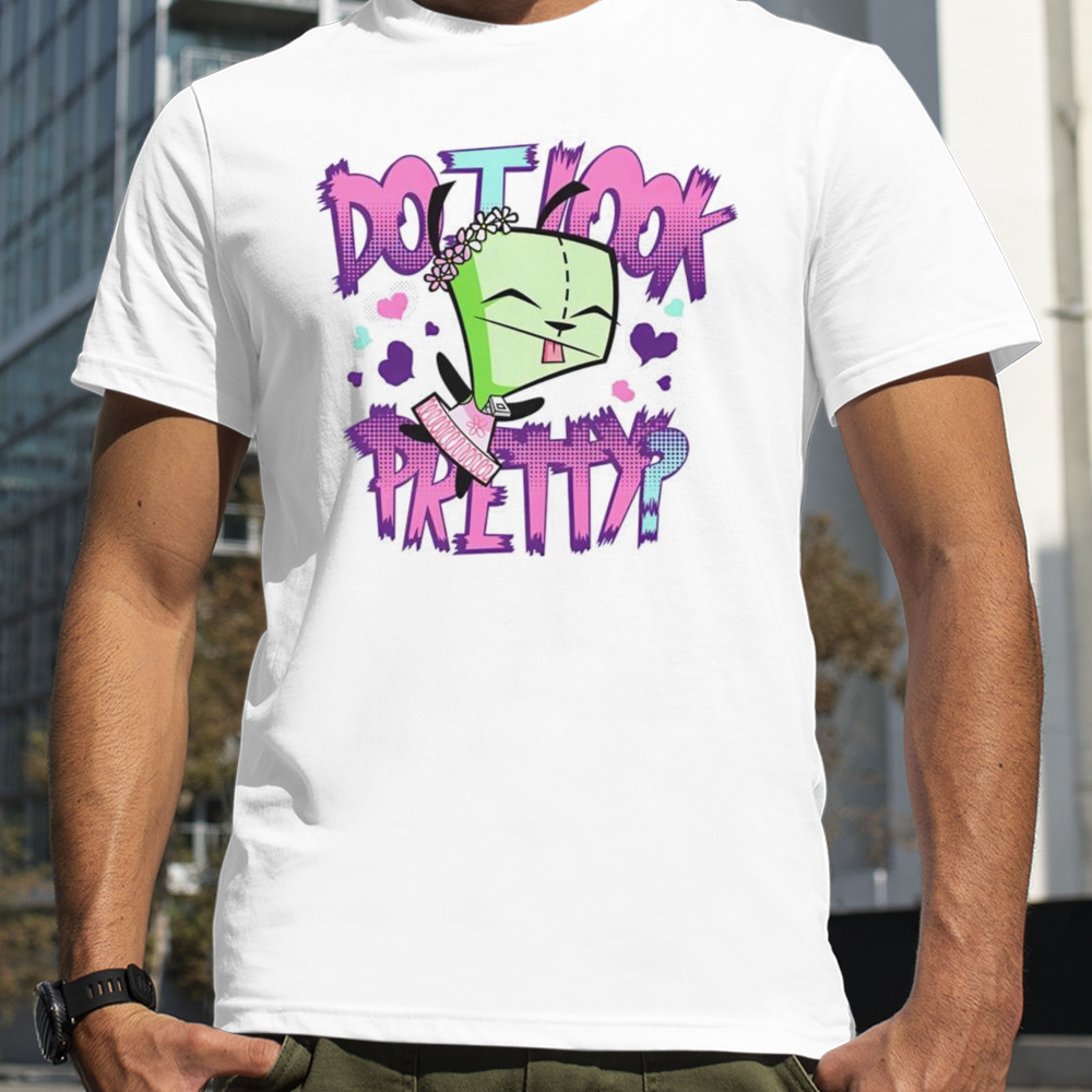 Invader Zim do I look pretty shirt