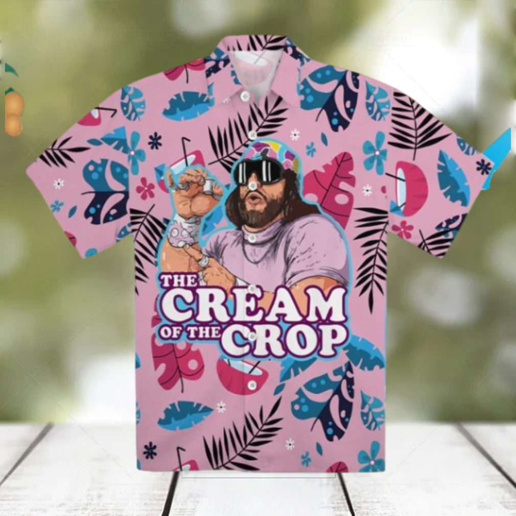 Macho Man The Cream Of The Crop Hawaiian Shirt - Limotees