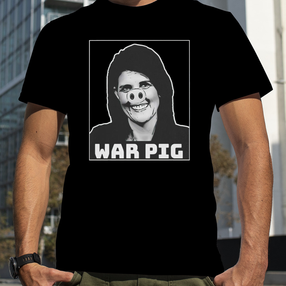 Nikki Haley war pig shirt