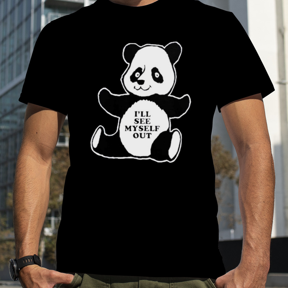 I’ll see myself out panda shirt