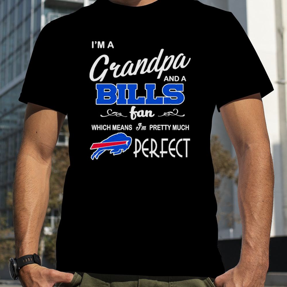 I’m A Grandpa And A Buffalo Bills Pretty Much Perfect Shirt