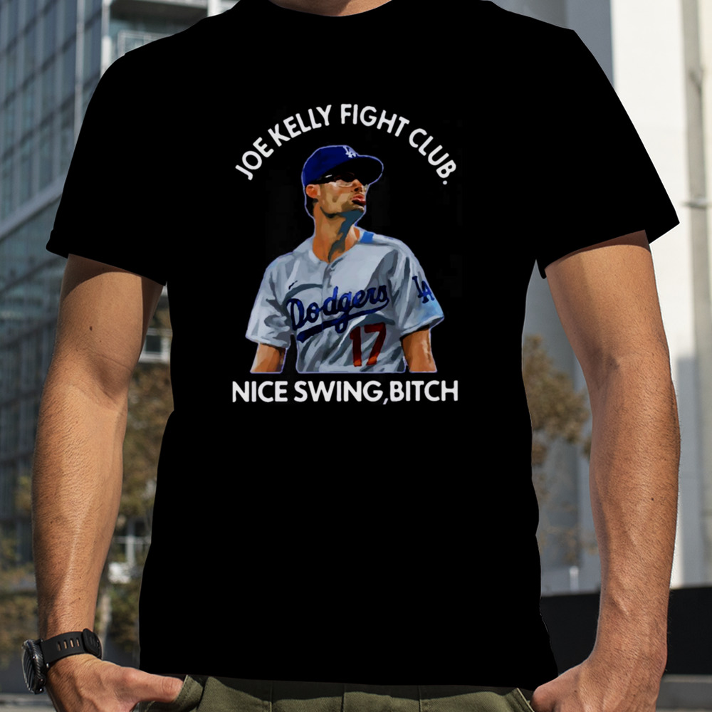 Joe Kelly Fight Club Nice Swing Bitch shirt