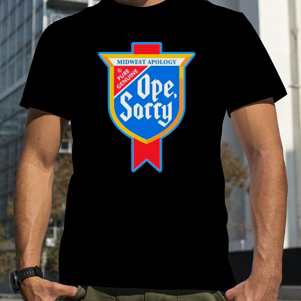 Midwest Apology Ope sorry shirt