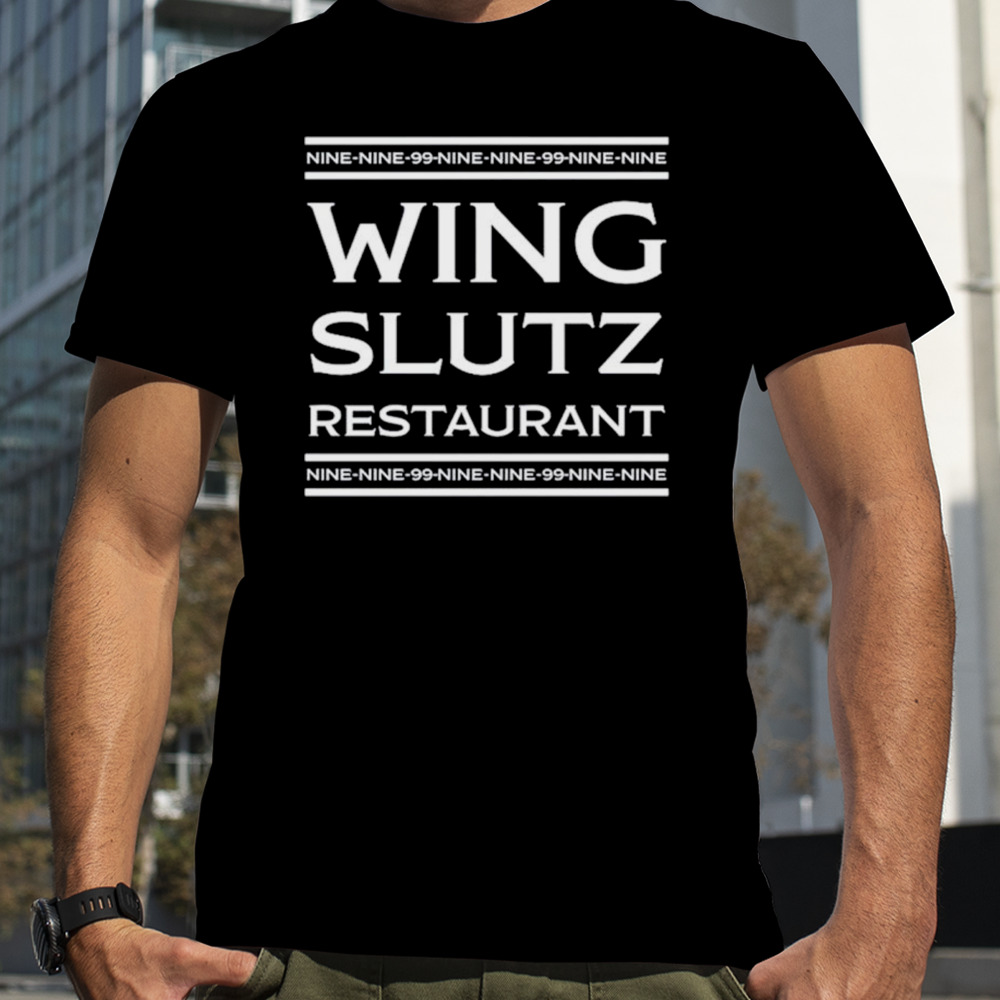 Nine Nine 99 Wing Slutz Restaurant shirt