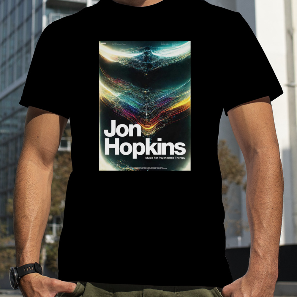 Psychedelic Theraphy Jon Hopkin shirt