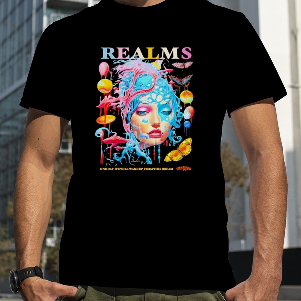 Realms One Day We Will Wake Up From This Dream T-Shirt