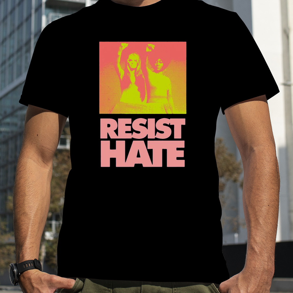 Resist Hate Gloria Steinem And Dorothy Pitman Hughes For Class shirt