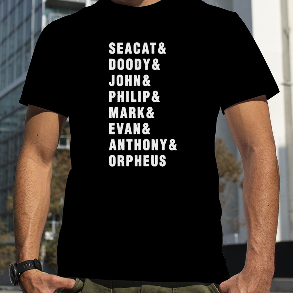 Seacat & Doody & John & Philip & Mark & Evan & Anthony & Orpheus shirt