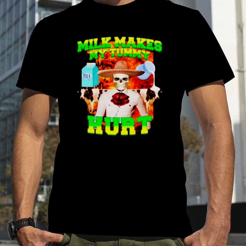 Skeleton milk makes my tummy hurt meme shirt