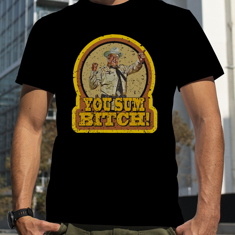 Smokey And The Bandit You Sum Bitch shirt