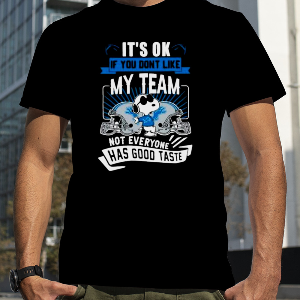 Snoopy Detroit Lions It’s Ok If You Don’t Like My Team Not Everyone Has Good Taste Shirt