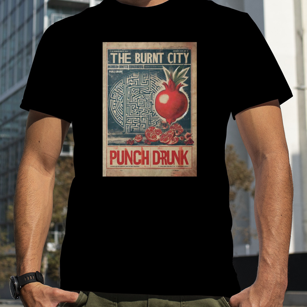 The Burnt Burnt City Punch Drunk shirt