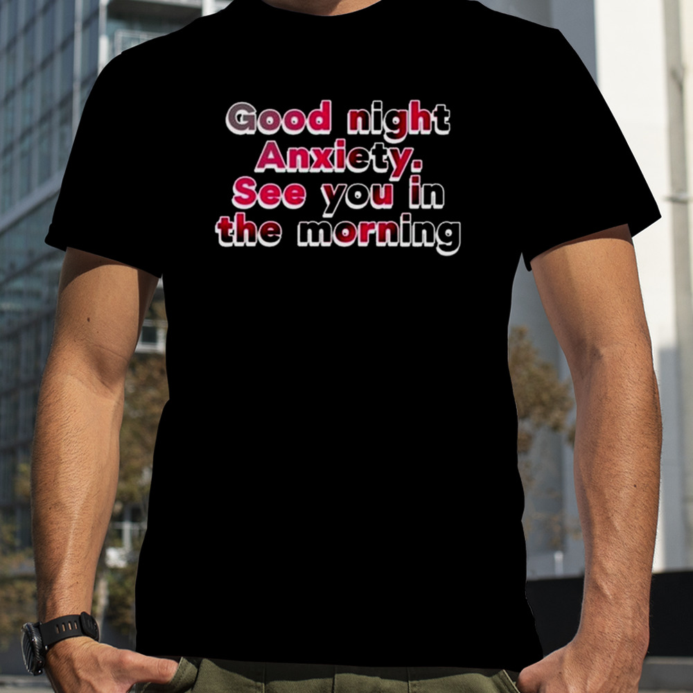 Cherry Kitten Good Night Anxiety See You In The Morning T-Shirt