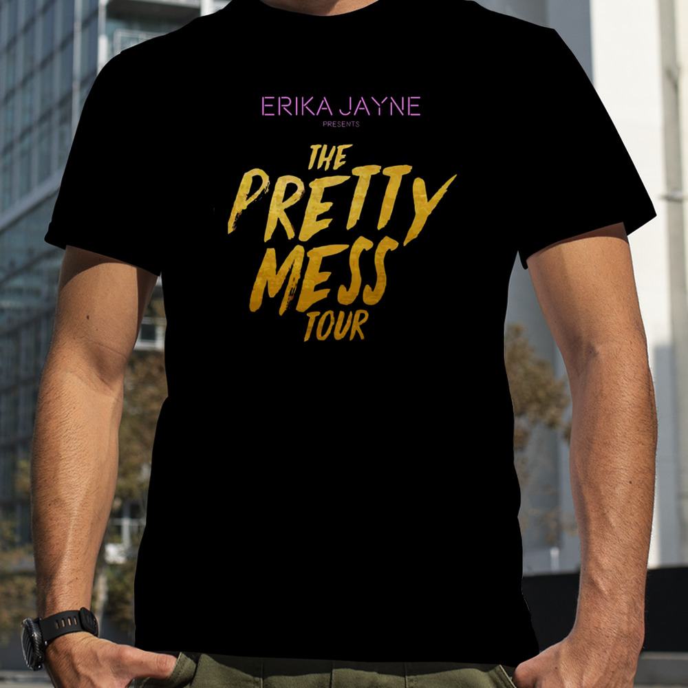 Erika Jayne The Pretty Mess Tour shirt