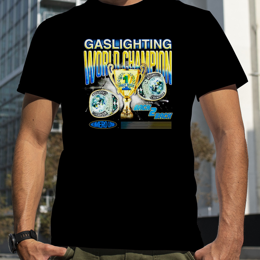 Gaslighting World Champion Back 2 Back shirt