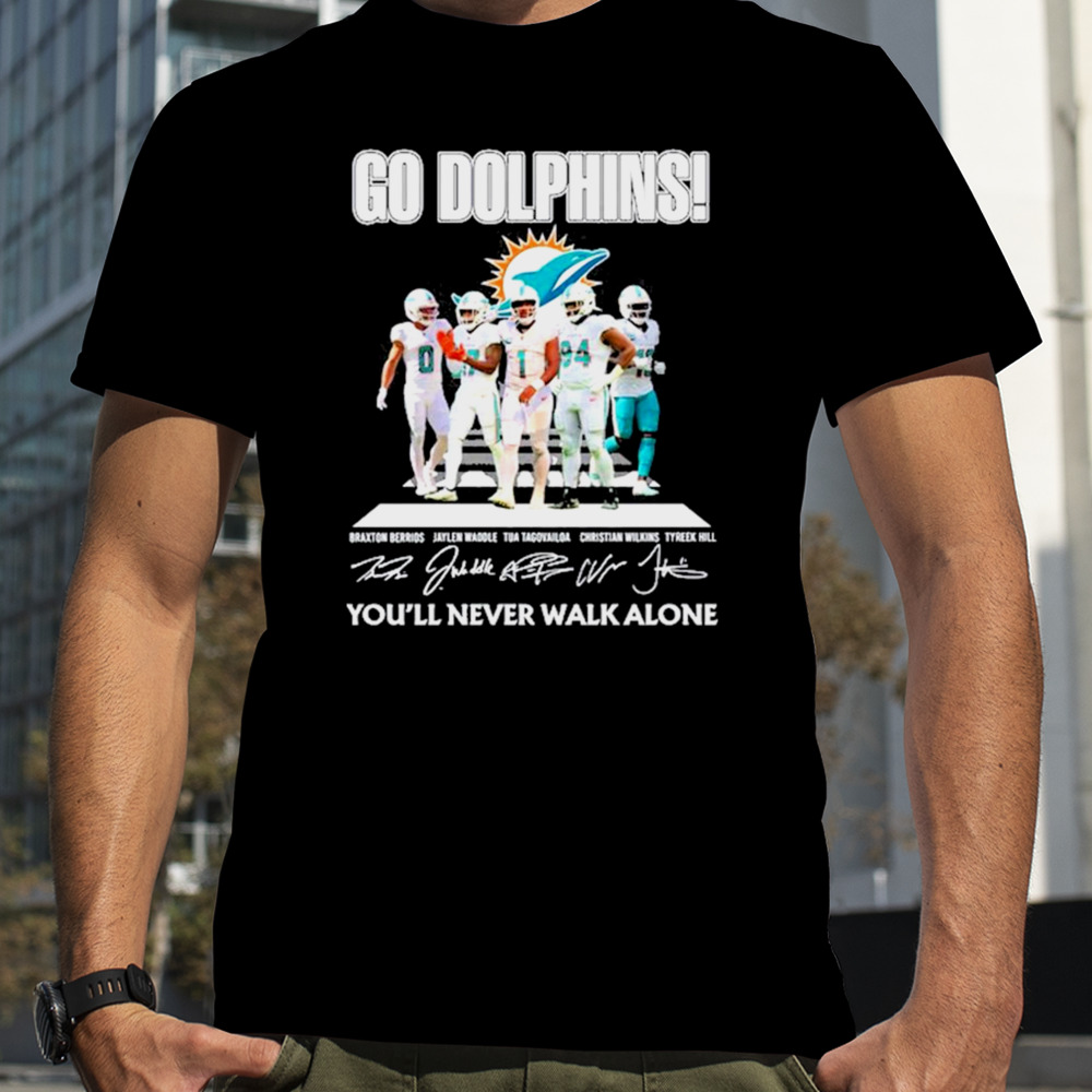 Miami Dolphins Go Dolphins You’ll Never Walk Alone Signatures Shirt