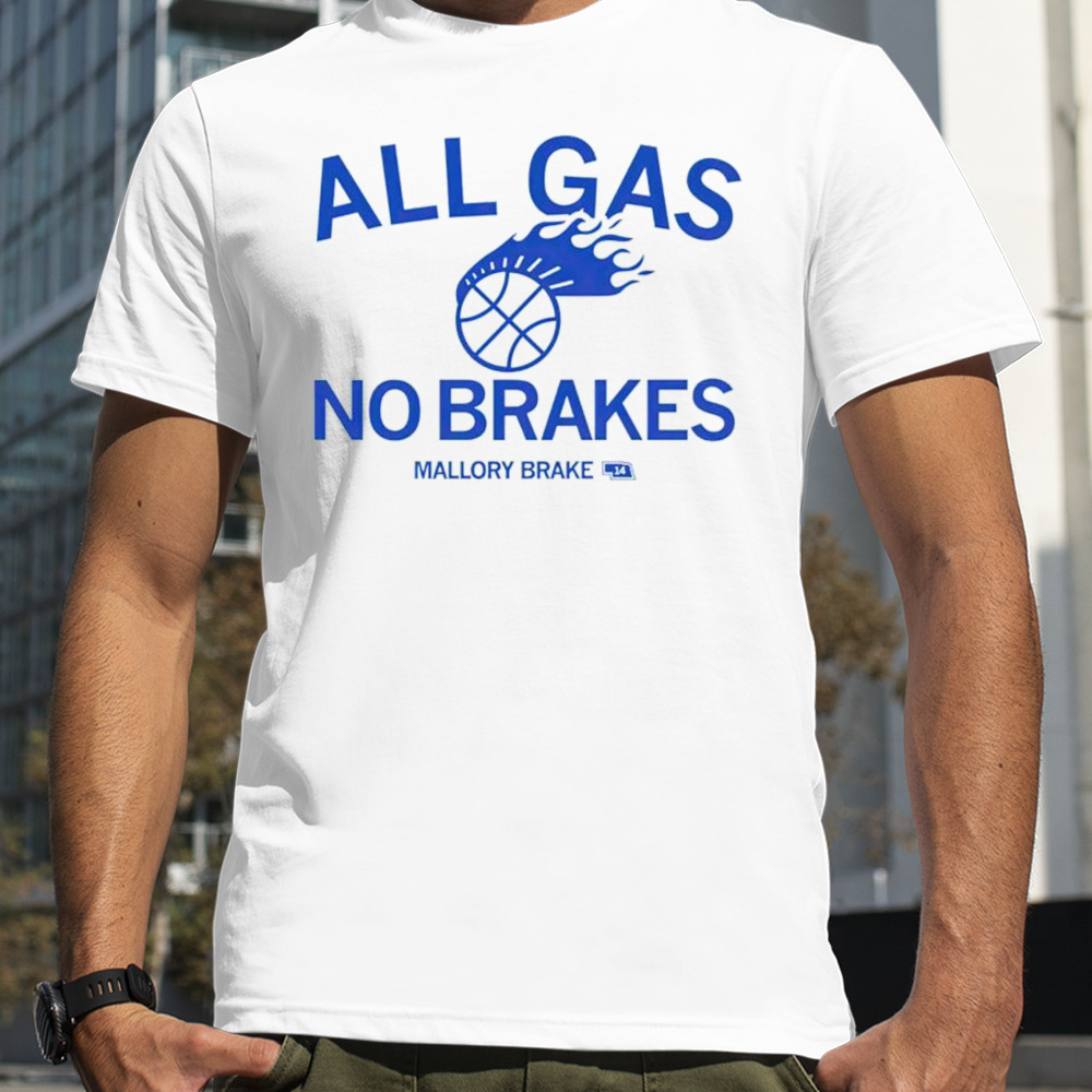 All gas no brakes Mallory Brake shirt