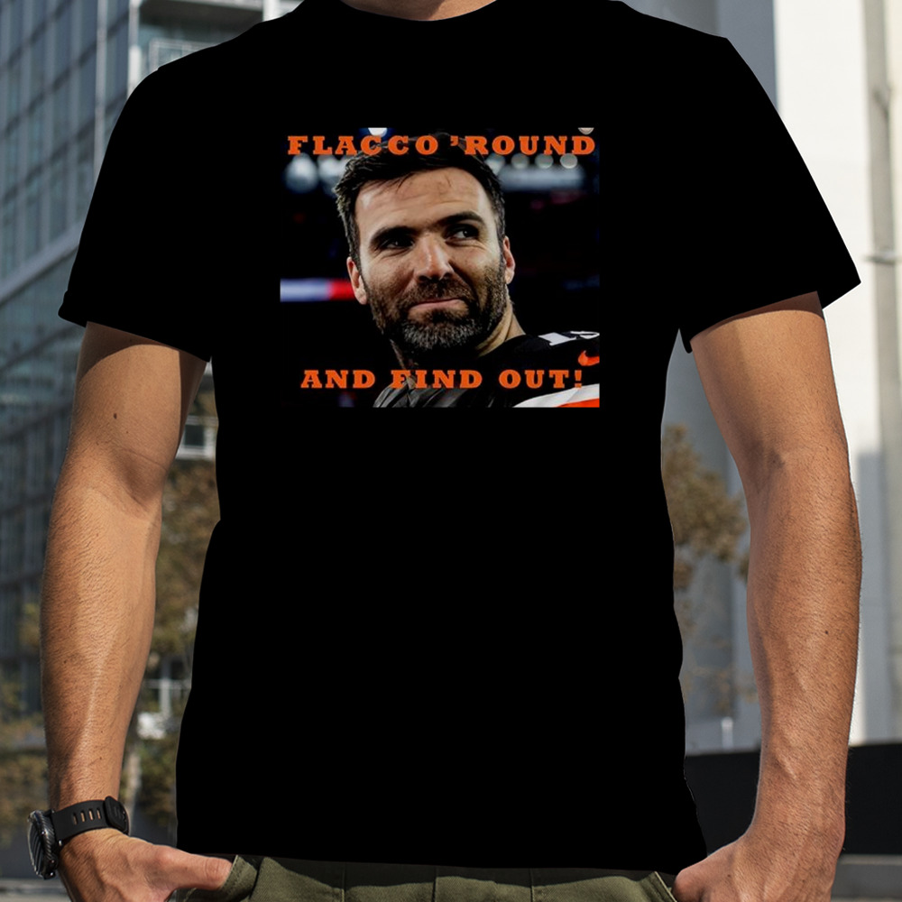 Flacco Round And Find Out Joe Flacco New Shirt