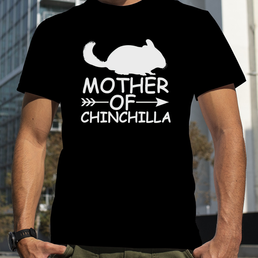 Mother of Chinchilla shirt