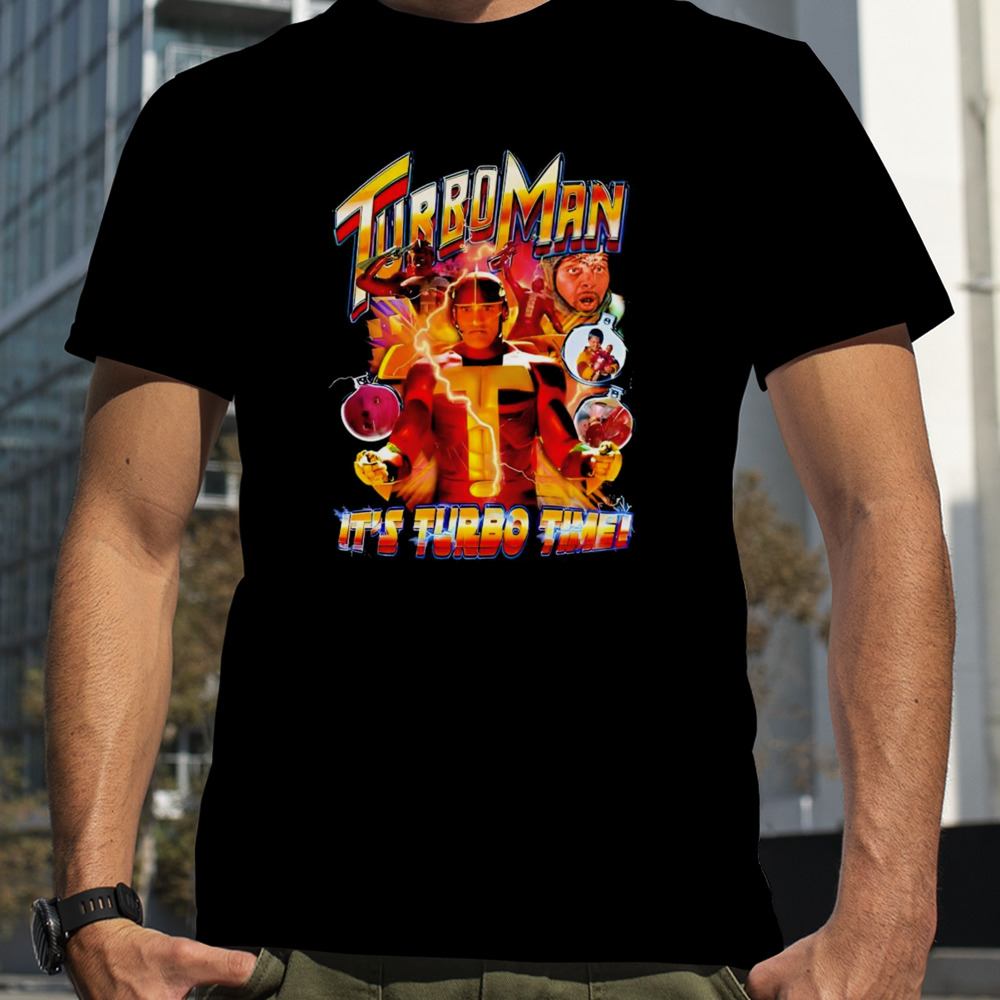 Turbo man it’s turbo time shirt