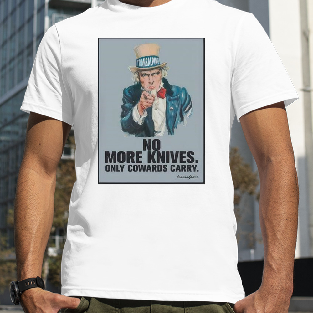 Uncle Sam No More Knives Only Cowards Carry Shirt