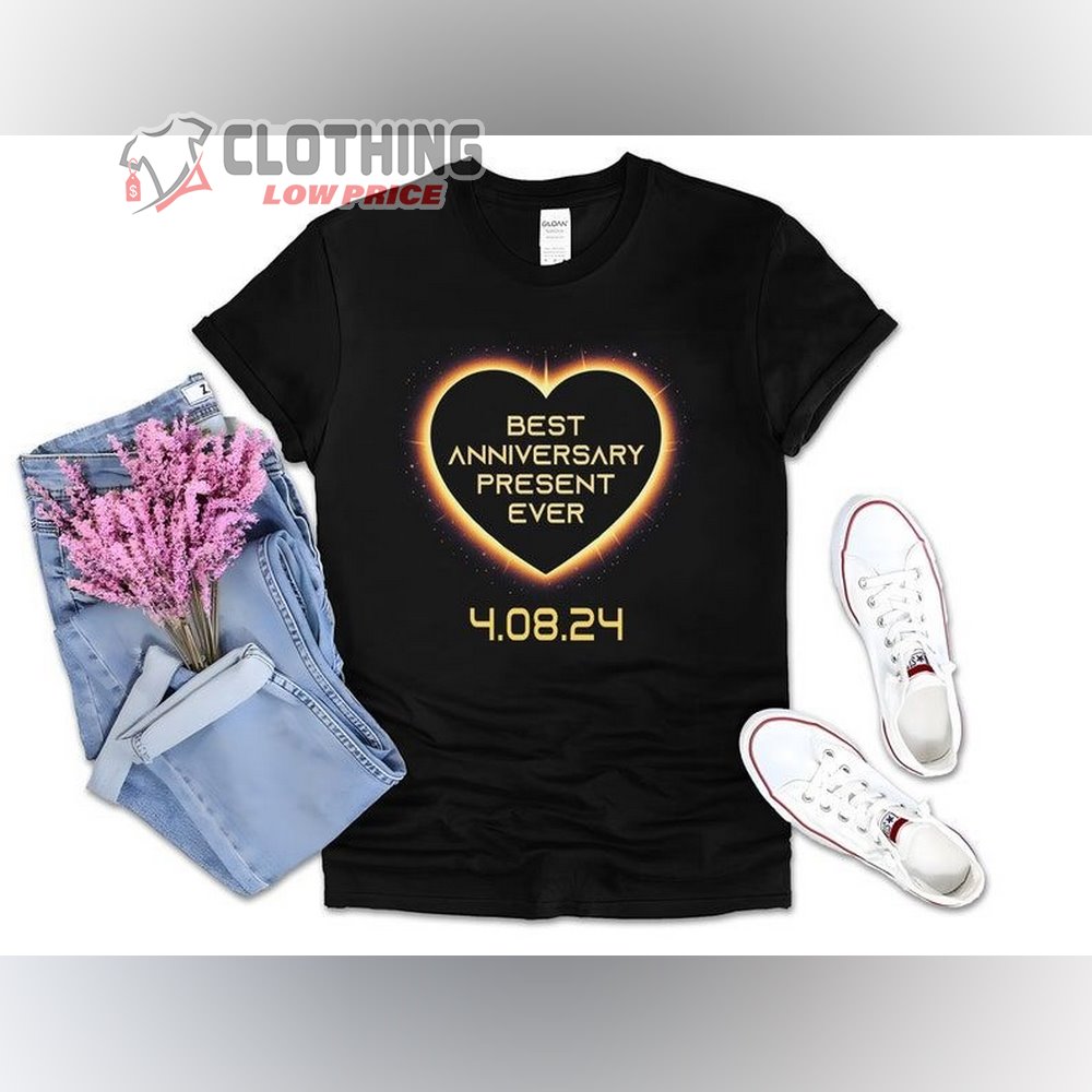 Best Anniversary Present Ever Shirt, Wedding Anniversary Tee, Solar Eclipse 2024, Valentine'S Day Shirt, Valentine Gift