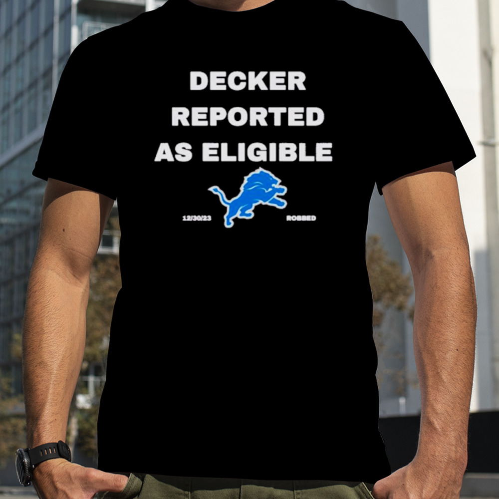 Decker Reported As Eligible Detroit Lions Fans shirt