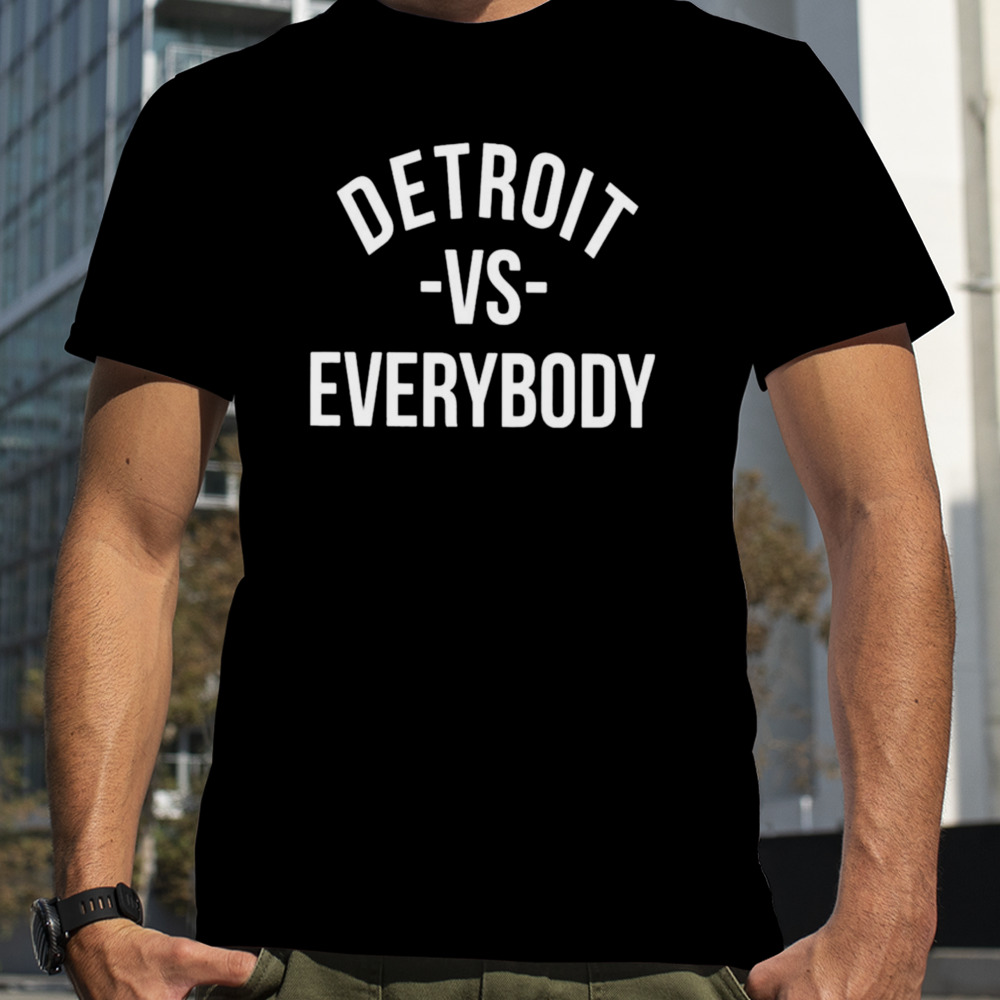 Detroit vs everybody T-shirt