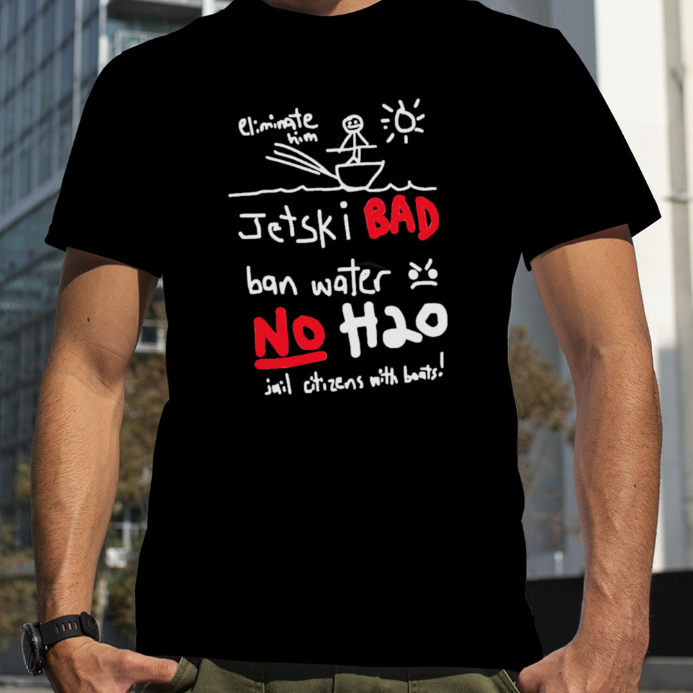 Jetski Bad Ban Water No H20 T-Shirt