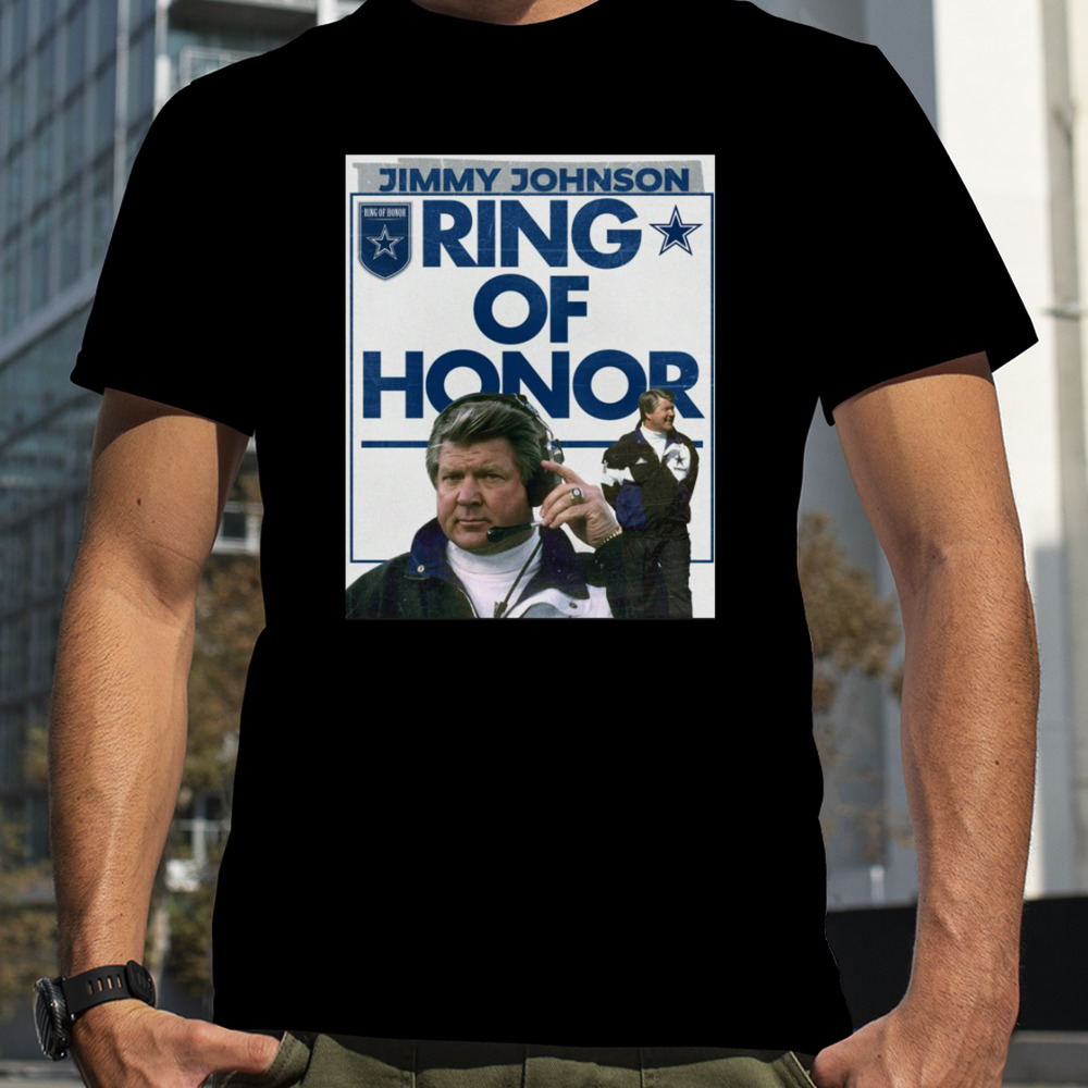 Jimmy Johnson Ring Of Honor Shirt Jimmy Johnson Dallas Cowboys Coach Will Be Forever Enshrined In The Ring Of Honor Shirt