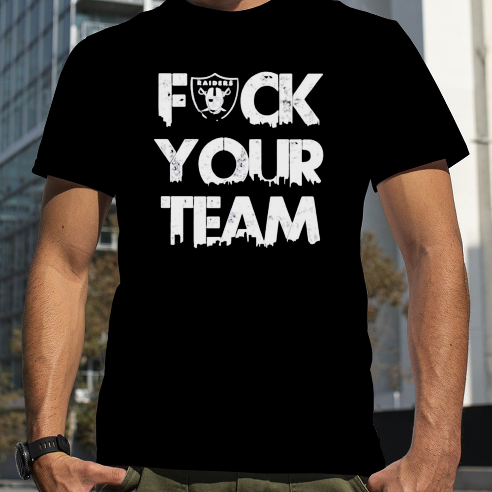 Las Vegas Raiders fuck your team shirt