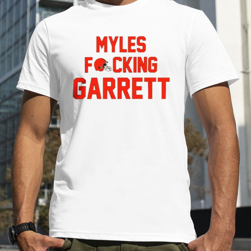 NFL Myles Fucking Garrett Cleveland Browns Football shirt