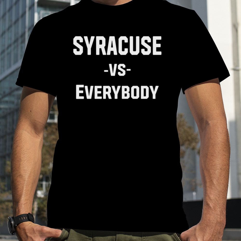 Syracuse Vs Everybody T-shirt