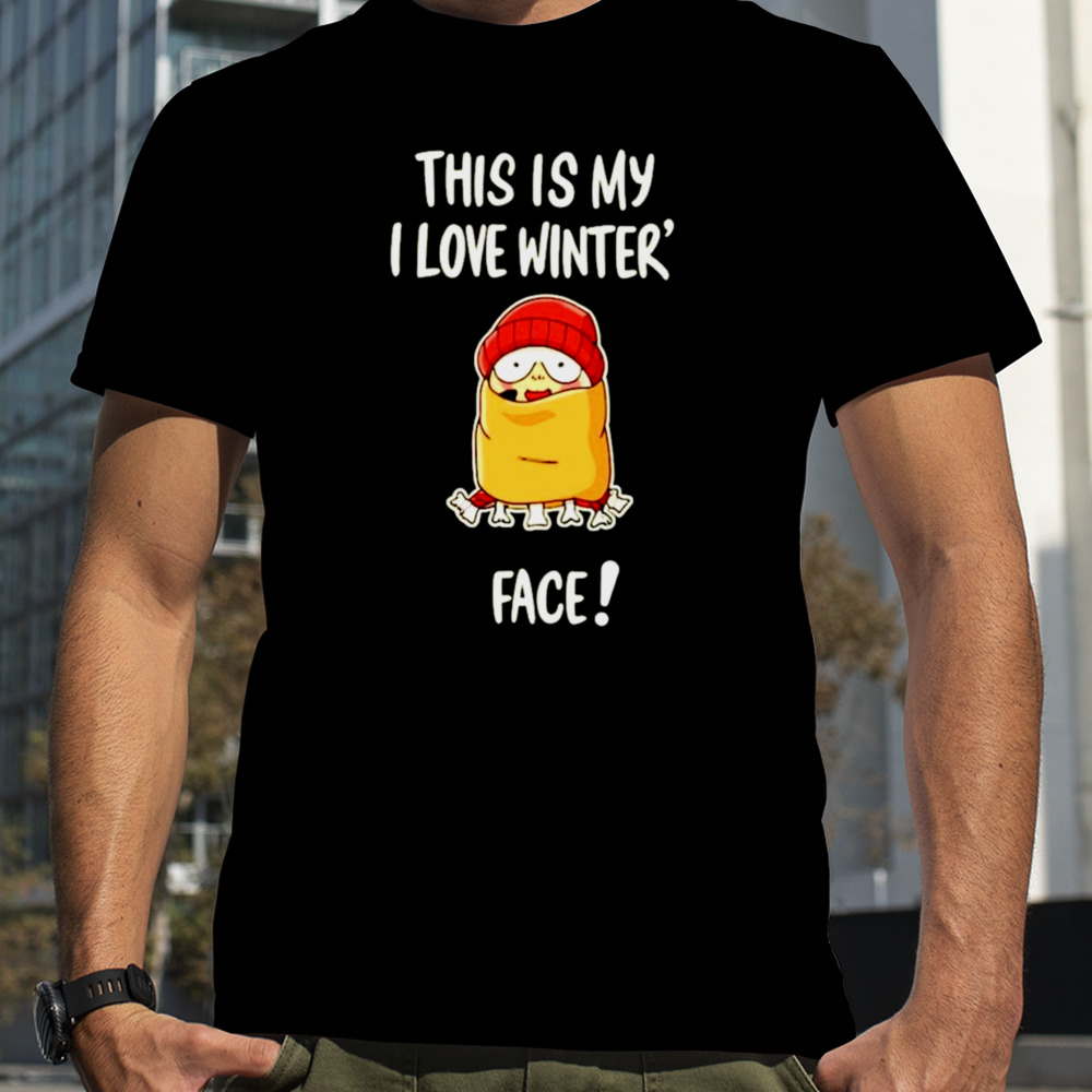 This is my I love winter face shirt