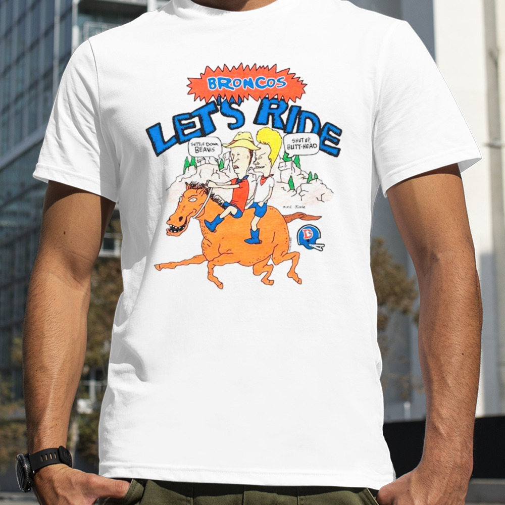 Broncos Let’s Ride Beavis And Butt-Head X Denver Shirt