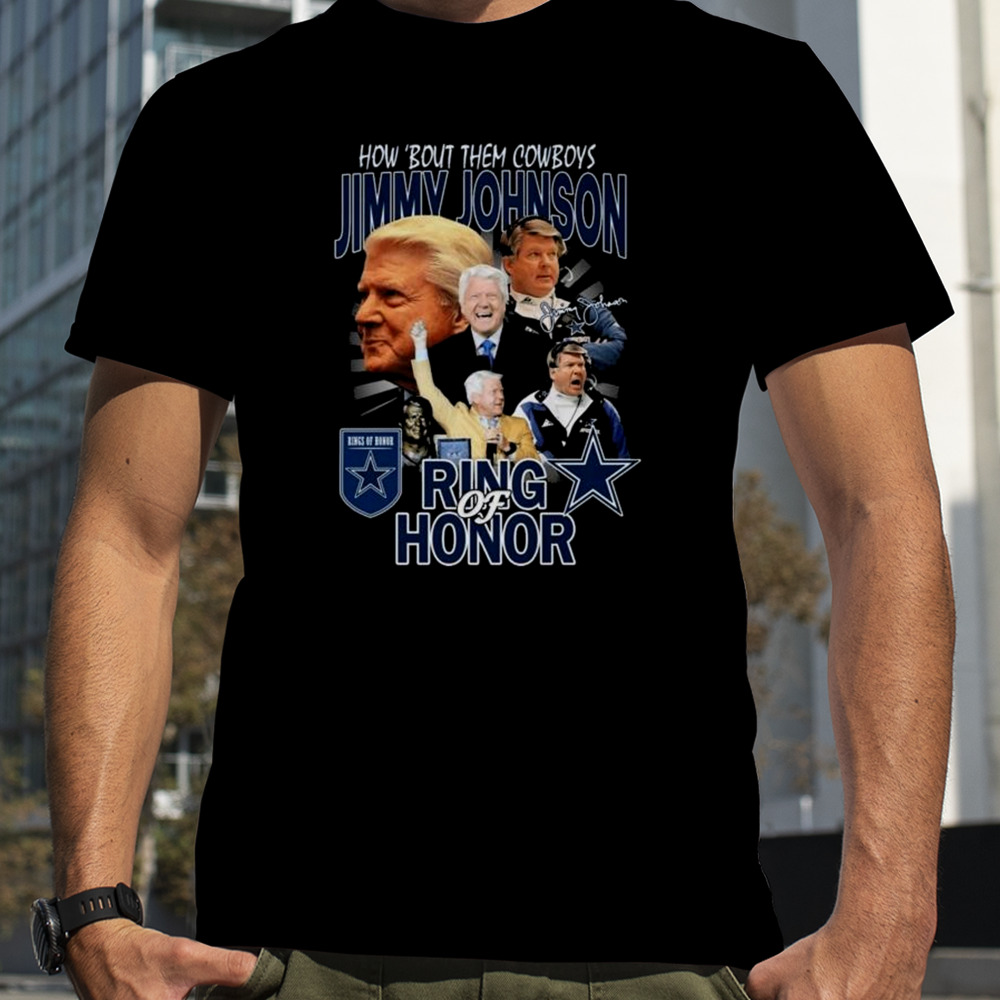 Dallas Cowboys How ‘Bout Them Cowboys Jimmy Johnson Ring Of Honor Shirt