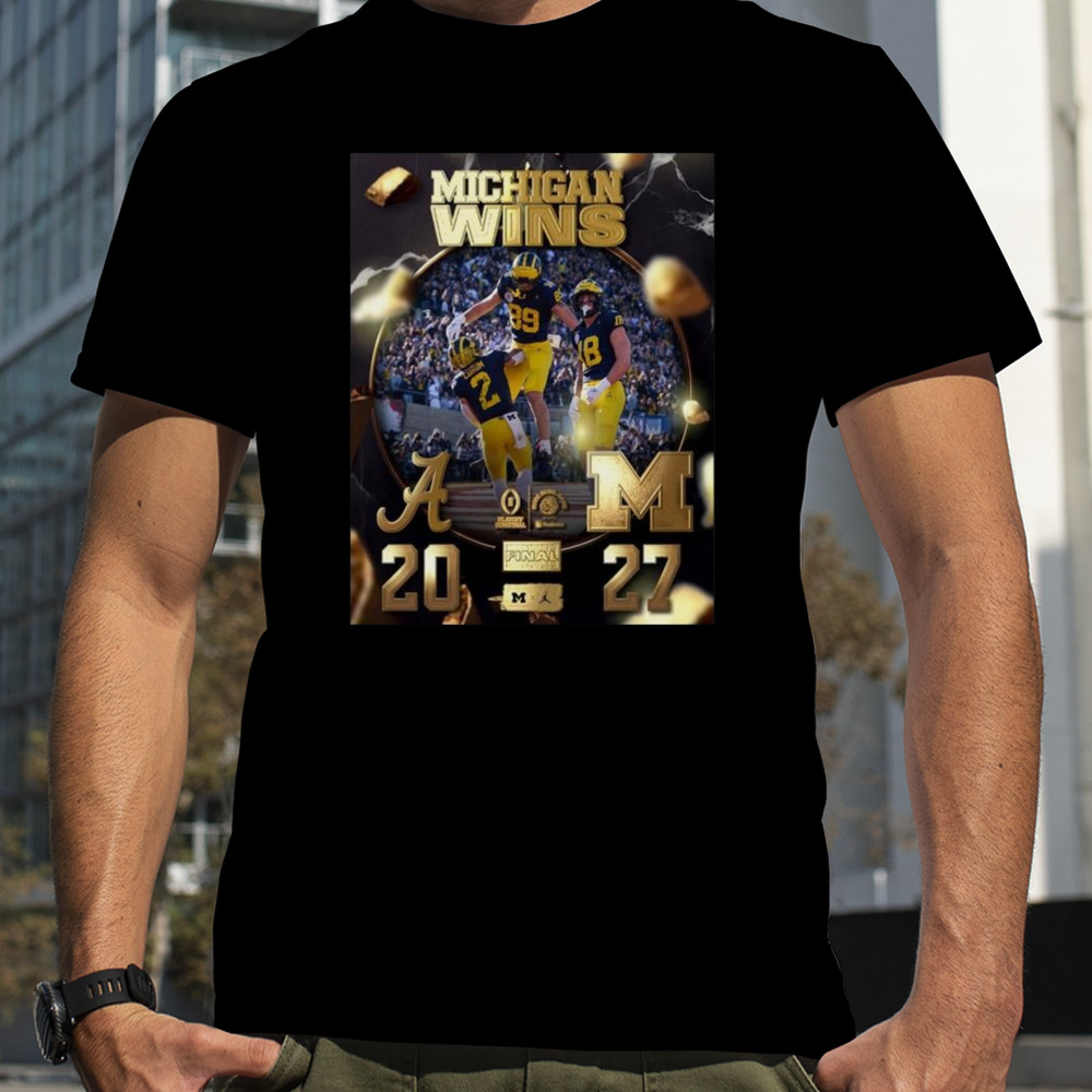 Michigan Wolverines Win The Alabama 27-20 To Get The 2024 Rose Bowl Champions CFB Playoff T-shirt