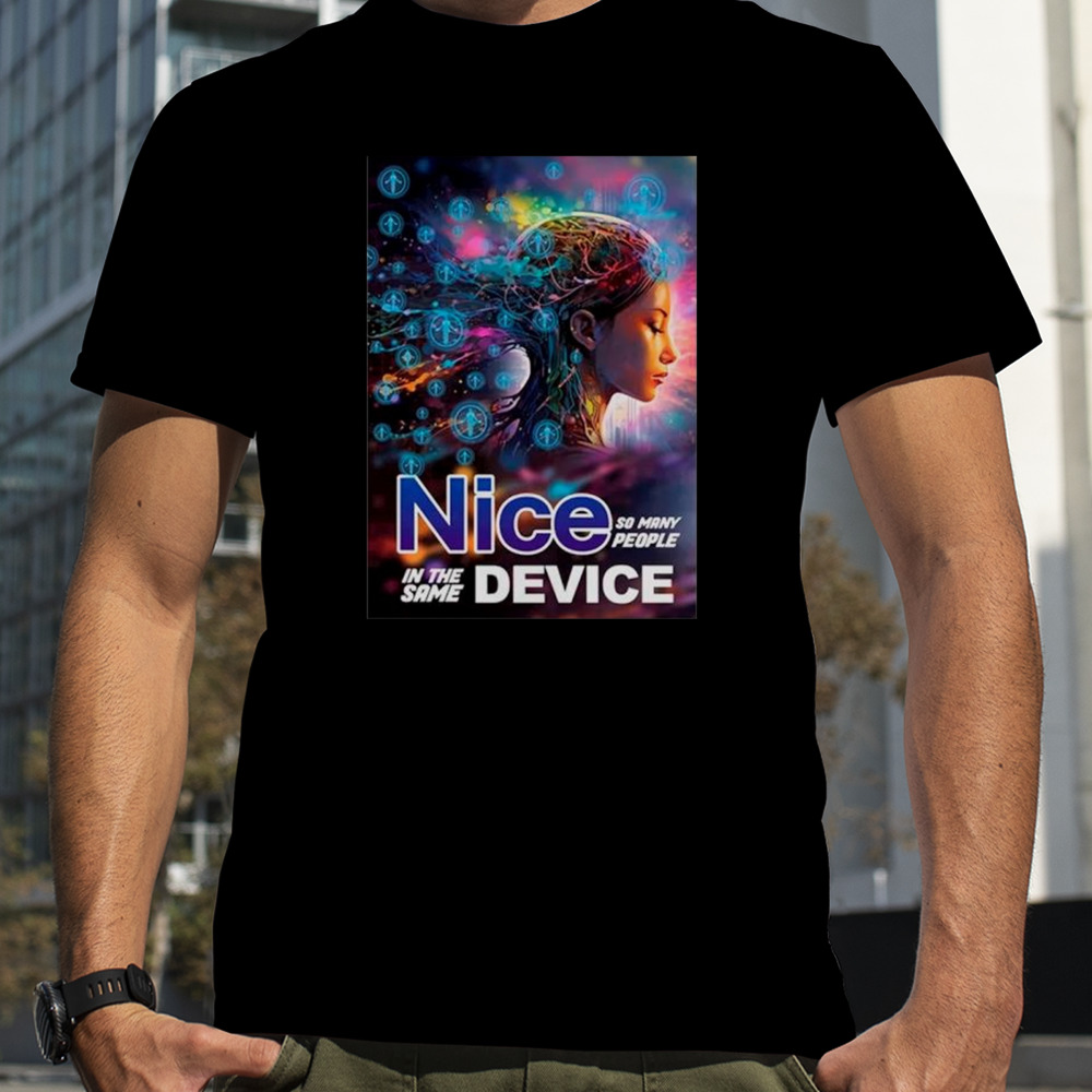 Nice So Many People In The Same Device Shirt