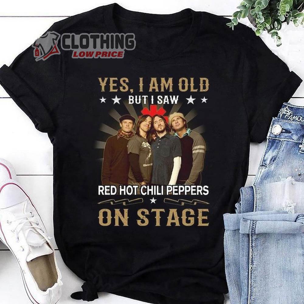 Red Hot Chili Peppers On Stage Shirt, I'm Old But I Saw Red Hot Chili Peppers T-Shirt