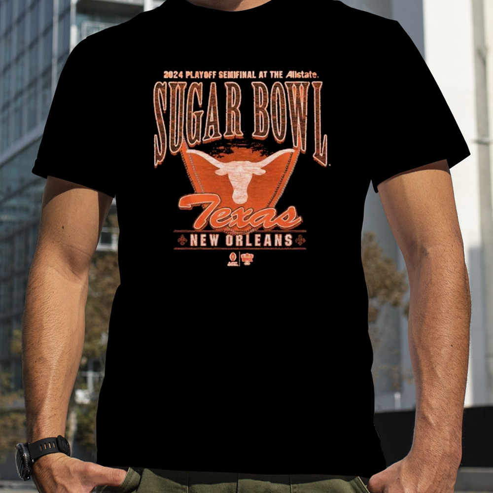 Texas Longhorns CFP 2024 Playoff Semifinal At The Allstate Sugar Bowl New Orleans T-Shirt